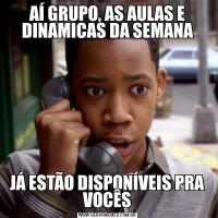 AÍ GRUPO, AS AULAS E DINAMICAS DA SEMANAJÁ ESTÃO DISPONÍVEIS PRA VOCÊS