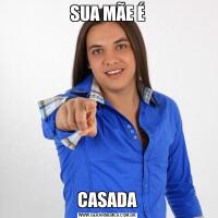 SUA MÃE ÉCASADA