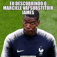EU DESCOBRINDO Q MARCIELE VAI SUBSTITUIR JAMES