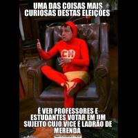 UMA DAS COISAS MAIS CURIOSAS DESTAS ELEIÇÕES É VER PROFESSORES E ESTUDANTES VOTAR EM UM SUJEITO CUJO VICE É LADRÃO DE MERENDA 