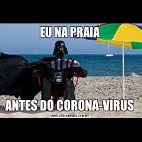 EU NA PRAIAANTES DO CORONA-VIRUS