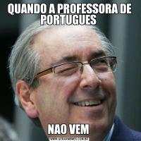 QUANDO A PROFESSORA DE PORTUGUES NAO VEM 