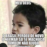 MEU DEUSO BRASIL PERDEU DE NOVO O NEYMAR SÓ SE MACHUCA TAMBÉM NÃO AJUDA