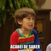 ACABEI DE SABER
