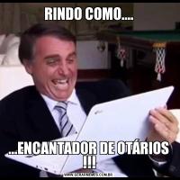 RINDO COMO.......ENCANTADOR DE OTÁRIOS !!!