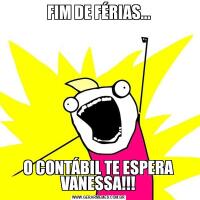 FIM DE FÉRIAS...O CONTÁBIL TE ESPERA VANESSA!!!