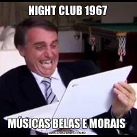 NIGHT CLUB 1967MÚSICAS BELAS E MORAIS 
