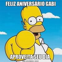 FELIZ ANIVERSÁRIO GABIAPROVEITA SEU DIA 