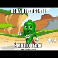 BEBA DETERGENTE É MUITO LEGAL 