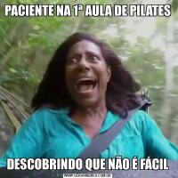 PACIENTE NA 1ª AULA DE PILATESDESCOBRINDO QUE NÃO É FÁCIL