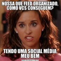 NOSSA QUE FEED ORGANIZADO, COMO VCS CONSEGUEM?TENDO UMA SOCIAL MÉDIA MEU BEM