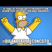 SE TODAS  AS  PESSOAS QUE FEZ PRECONCEITO COM ALGUÉM FOSSE PRESA ,NÃO TERIA QUASE NINGUÉM NO MUNDO #DIGANAOAOPRECONCEITO