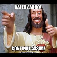 VALEU AMIGO!CONTINUE ASSIM!