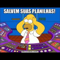 SALVEM SUAS PLANILHAS!