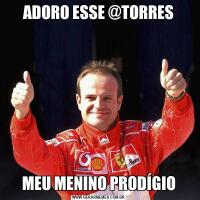 ADORO ESSE @TORRESMEU MENINO PRODÍGIO