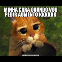 MINHA CARA QUANDO VOU PEDIR AUMENTO KKKKKK