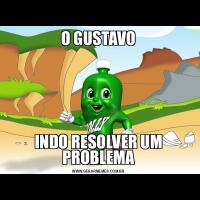 O GUSTAVOINDO RESOLVER UM PROBLEMA