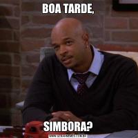 BOA TARDE,SIMBORA?