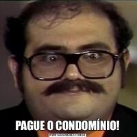 PAGUE O CONDOMÍNIO!