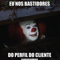 EU NOS BASTIDORESDO PERFIL DO CLIENTE