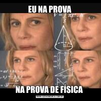 EU NA PROVANA PROVA DE FÍSICA 