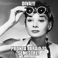 DIVA!!!PRONTA PARA O 2º SEMESTRE!