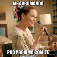 ME ARRUMANDOPRO PRÓXIMO COMITÊ