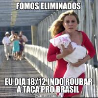 FOMOS ELIMINADOSEU DIA 18/12 INDO ROUBAR A TAÇA PRO BRASIL