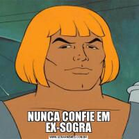 NUNCA CONFIE EM EX-SOGRA