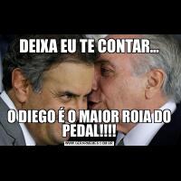 DEIXA EU TE CONTAR...O DIEGO É O MAIOR ROIA DO PEDAL!!!!