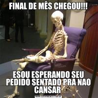 FINAL DE MÊS CHEGOU!!!ESOU ESPERANDO SEU PEDIDO SENTADO PRA NAO CANSAR 