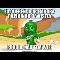 EU QUERENDO IR EMBORA RAPIDINHO DA VISITAPORQUE NÃO TEM WIFI