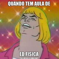 QUANDO TEM AULA DEED.FISICA