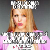 CANSEI DE CRIAR EXPECTATIVASAGORA EU VOU CRIAR UM PÉ DE BATATA DOCE PELO MENOS SE DER CERTO FICO FITNESS