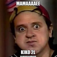 MAMAAAAEEKIKO 2L