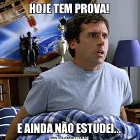 HOJE TEM PROVA!E AINDA NÃO ESTUDEI...