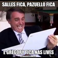 SALLES FICA, PAZUELLO FICAE GREGORY FICA NAS LIVES