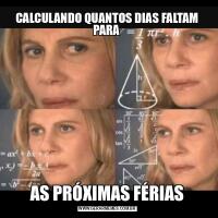 CALCULANDO QUANTOS DIAS FALTAM PARA  AS PRÓXIMAS FÉRIAS 
