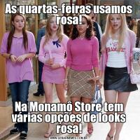 As quartas-feiras usamos rosa!Na Monamô Store tem várias opções de looks rosa!