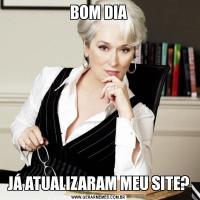 BOM DIAJÁ ATUALIZARAM MEU SITE?