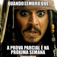 QUANDO LEMBRO QUEA PROVA PARCIAL É NA PRÓXIMA SEMANA