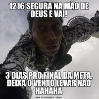 1216 SEGURA NA MÃO DE DEUS E VAI!3 DIAS PRO FINAL DA META, DEIXA O VENTO LEVAR NÃO HAHAHA