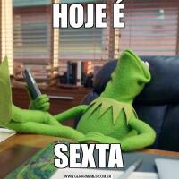 HOJE ÉSEXTA