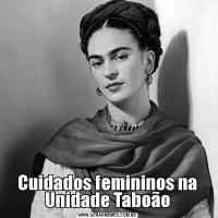 Cuidados femininos na Unidade Taboão