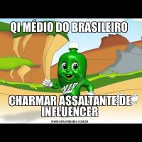 QI MÉDIO DO BRASILEIRO CHARMAR ASSALTANTE DE INFLUENCER