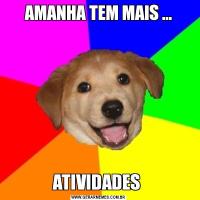 AMANHA TEM MAIS ...ATIVIDADES 