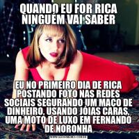 QUANDO EU FOR RICA NINGUÉM VAI SABEREU NO PRIMEIRO DIA DE RICA POSTANDO FOTO NAS REDES SOCIAIS SEGURANDO UM MAÇO DE DINHEIRO, USANDO JÓIAS CARAS, UMA MOTO DE LUXO EM FERNANDO DE NORONHA