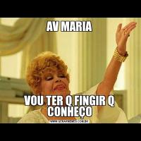 AV MARIAVOU TER Q FINGIR Q CONHEÇO