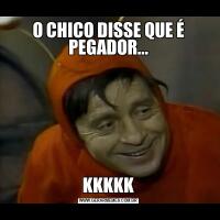 O CHICO DISSE QUE É PEGADOR...KKKKK