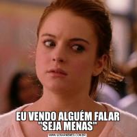 EU VENDO ALGUÉM FALAR 
